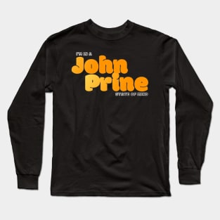 I'm in a John Prine State of Mind Long Sleeve T-Shirt